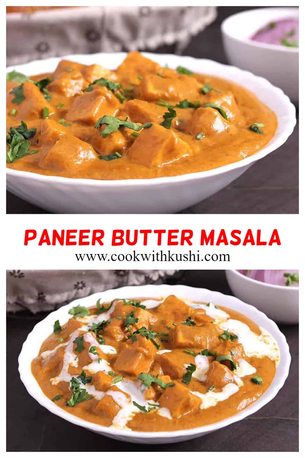 This is a collage where the top image consists of paneer butter masala garnished with cilantro served in a white bowl. The picture at the bottom consists of paneer butter masala garnished with cilantro and cream served in a white bowl.
